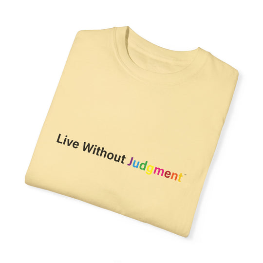 Garment-Dyed T-shirt - Live without Judgement